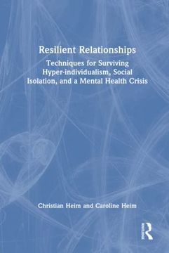 portada Resilient Relationships: Techniques for Surviving Hyper-Individualism, Social Isolation, and a Mental Health Crisis (en Inglés)