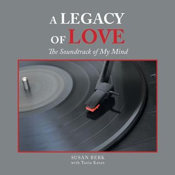 portada A Legacy of Love: The Soundtrack of My Mind (in English)