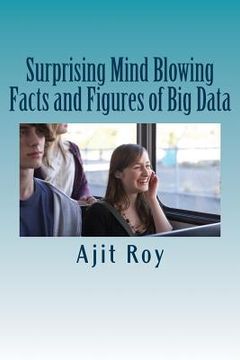 portada Surprising Mind Blowing Facts and Figures of Big Data: Big Data-Statistics (in English)
