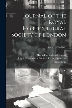 portada Journal of the Royal Horticultural Society of London; n.s. v.1 (1866-1867) (en Inglés)