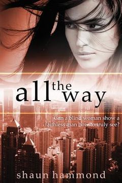 portada All The Way: Can a blind woman help a faithless man truly see? (en Inglés)