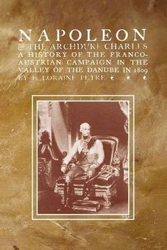 portada NAPOLEON & THE ARCHDUKE CHARLESA history of the Franco-Austrian Campaign in the Valley of the Danube in 1819