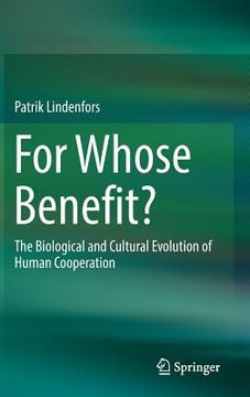 portada For Whose Benefit?: The Biological and Cultural Evolution of Human Cooperation (en Inglés)
