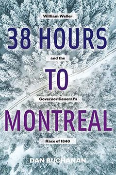 portada 38 Hours to Montreal: William Weller and the Governor General'S Race of 1840 (en Inglés)