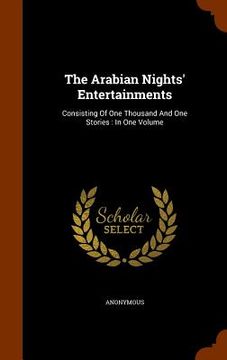 portada The Arabian Nights' Entertainments: Consisting Of One Thousand And One Stories: In One Volume