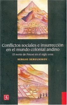 portada Conflictos Sociales e Insurreccion en el Mundo Colonial Andino: E l Norte de Potosi en el Siglo Xviii