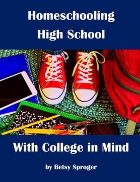 portada Homeschooling High School with College in Mind: 2nd Edition (in English)