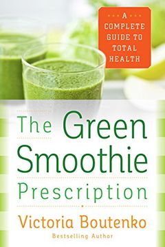 portada The Green Smoothie Prescription: A Complete Guide to Total Health (en Inglés)