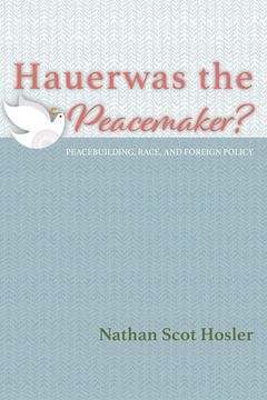 portada Hauerwas the Peacemaker? (in English)