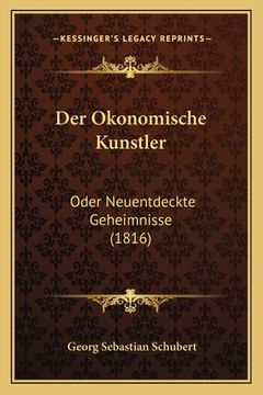 portada Der Okonomische Kunstler: Oder Neuentdeckte Geheimnisse (1816) (en Alemán)