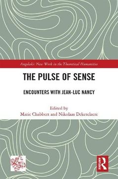 portada The Pulse of Sense: Encounters With Jean-Luc Nancy (Angelaki: New Work in the Theoretical Humanities) 