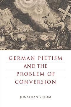 portada German Pietism and the Problem of Conversion (Pietist, Moravian, and Anabaptist Studies) (en Inglés)
