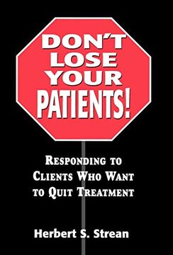 portada Don't Lose Your Patients: Responding to Clients who Want to Quit Treatment (en Inglés)