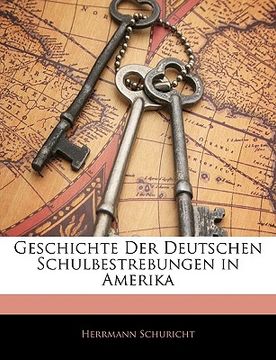 portada Geschichte Der Deutschen Schulbestrebungen in Amerika (en Alemán)