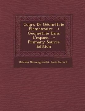 portada Cours De Géométrie Élémentaire ...: Géométrie Dans L'espace... - Primary Source Edition (in French)