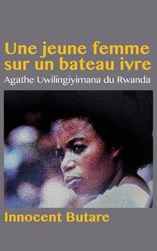 portada Une jeune femme sur un bateau ivre: Agathe Uwilingiyimana du Rwanda (en Francés)