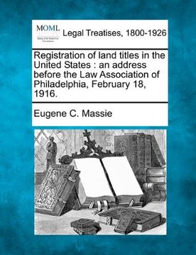 portada registration of land titles in the united states: an address before the law association of philadelphia, february 18, 1916. (en Inglés)