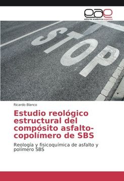 portada Estudio reológico estructural del compósito asfalto-copolímero de SBS: Reología y fisicoquímica de asfalto y polímero SBS