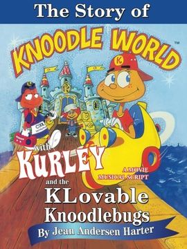 portada The Story of Kurley and the Knoodlebugs: A Movie Musical Script (in English)