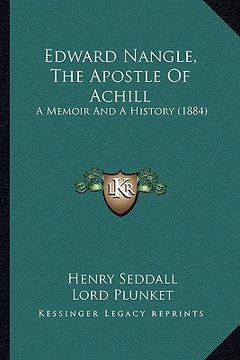 portada edward nangle, the apostle of achill: a memoir and a history (1884) (en Inglés)