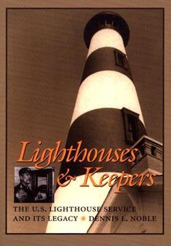 portada lighthouses & keepers: the u.s. lighthouse service and its legacy (in English)