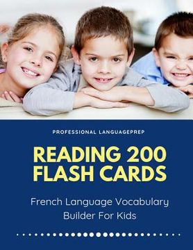 portada Reading 200 Flash Cards French Language Vocabulary Builder For Kids: Practice Basic and Sight Words list activities books to improve writing, spelling (en Francés)