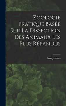 portada Zoologie Pratique Basée sur la Dissection Des Animaux Les Plus Répandus (in French)