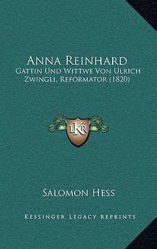 portada Anna Reinhard: Gattin Und Wittwe Von Ulrich Zwingli, Reformator (1820) (en Alemán)