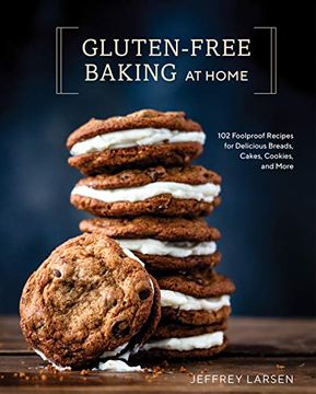 portada Gluten-Free Baking at Home: 102 Foolproof Recipes for Delicious Breads, Cakes, Cookies, and More (in English)