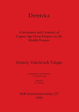 portada Dereivka: A Settlement and Cemetery of Copper age Horse Keepers on the Middle Dnieper (287) (British Archaeological Reports International Series) (in English)