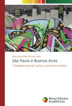 portada São Paulo e Buenos Aires: "Cidades-suporte" para a nova arte urbana