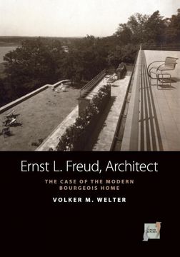 portada Ernst l. Freud, Architect: The Case of the Modern Bourgeois Home (Space and Place) (en Inglés)