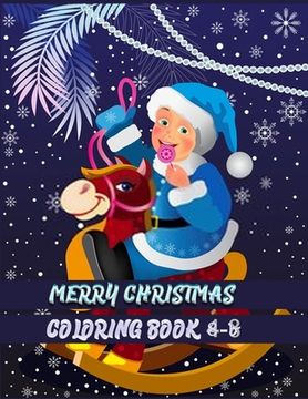 portada merry christmas coloring book 4-8: Christmas Coloring Book for Fun Children's Christmas Gift or Present for Toddlers & Kids with 50+ Favorite Characte (en Inglés)