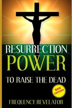 portada Resurrection Power to Raise the Dead - Revised Edition (en Inglés)