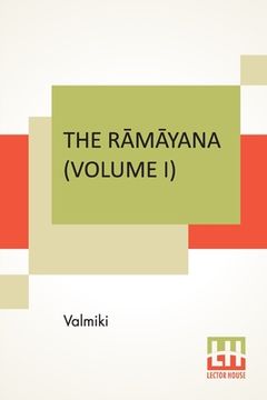 portada The R m yana (Volume I): B la K ndam. Translated Into English Prose From The Original Sanskrit Of Valmiki. Edited By Manmatha Nath (in English)