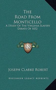 portada the road from monticello: a study of the virginia slavery debate of 1832