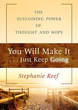 portada You Will Make it. Just Keep Going: The Sustaining Power of Thought and Hope 