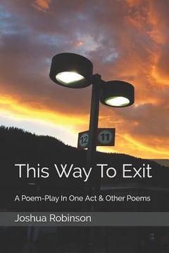 portada This Way To Exit: A Poem-Play In One Act & Other Poems (en Inglés)