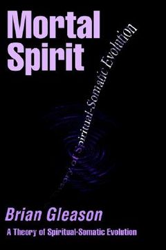 portada mortal spirit: a theory of spiritual-somatic evolution (en Inglés)