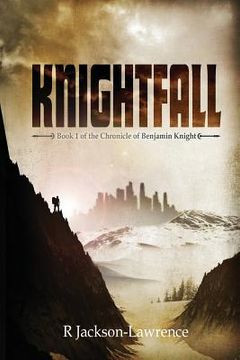 portada Knightfall: Book 1 of The Chronicle of Benjamin Knight (en Inglés)