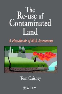 portada the re-use of contaminated land: a handbook of risk assessement (en Inglés)