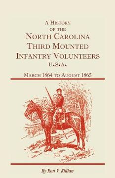 portada a history of the north carolina third mounted infantry volunteers: march 1864 to august 1865 (en Inglés)