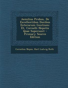 portada Aemilius Probus, de Excellentibus Ducibus Exterarum Gentium: Et, Cornelli Nepotis Quae Supersunt (in Swedish)