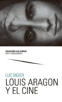 portada Louis Aragon y el Cine (Colección Luis Buñuel. Cine y Vanguardias)