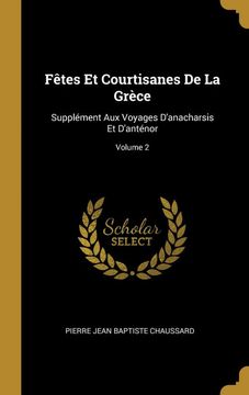portada Fêtes et Courtisanes de la Grèce: Supplément aux Voyages D'anacharsis et D'anténor; Volume 2 (en Francés)