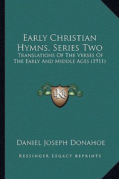 portada early christian hymns, series two: translations of the verses of the early and middle ages (191translations of the verses of the early and middle ages (en Inglés)