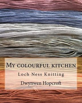 portada My colourful kitchen: Loch Ness Knitting (en Inglés)