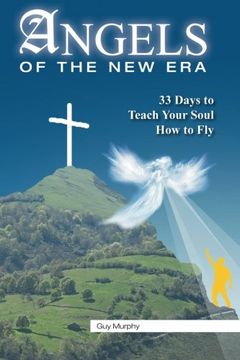 portada Angels of the New Era: 33 Days to Teach Your Soul How to Fly