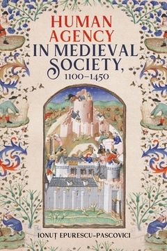 portada Human Agency in Medieval Society, 1100-1450 (en Inglés)