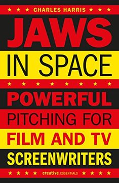 portada Jaws in Space: Powerful Pitching for Film and TV Screenwriters (Creative Essentials)